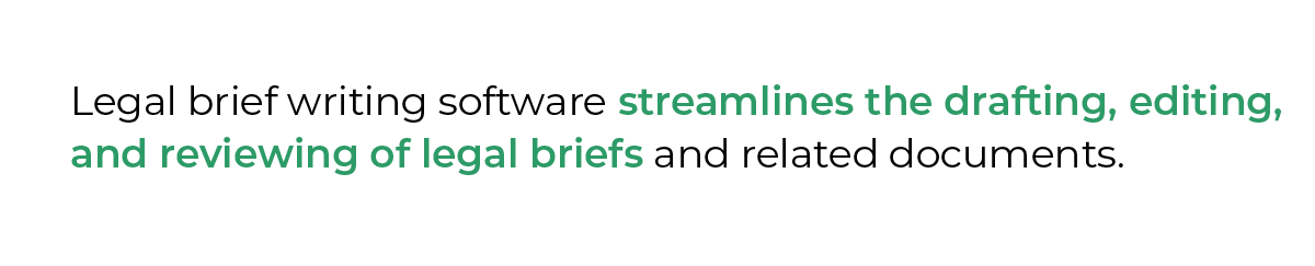 Legal brief writing software streamlines the drafting, editing, and reviewing of legal briefs and related documents.