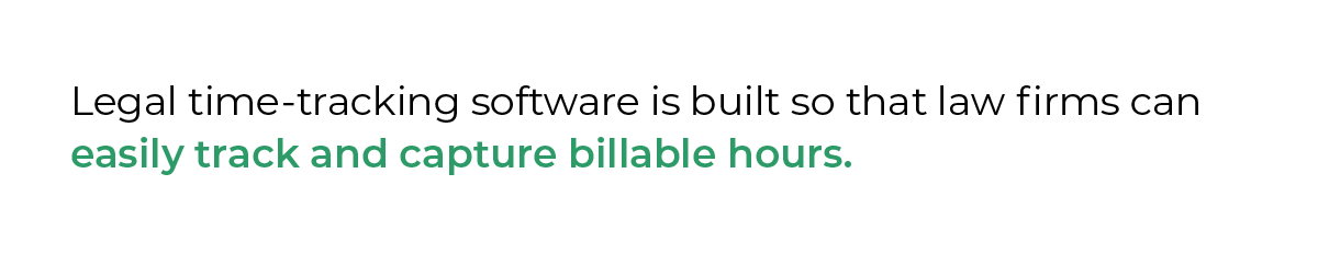 Legal time-tracking software is built so that law firms can easily track and capture billable hours.